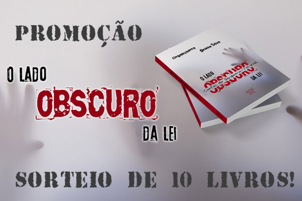 Sorteio de 10 livros O lado obscuro da lei