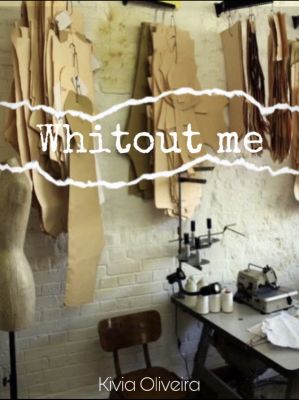 Whitout me
