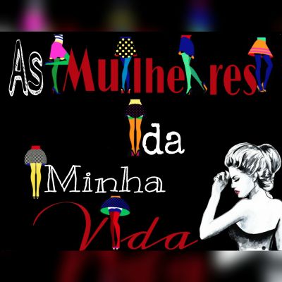 AS MULHERES DA MINHA VIDA
