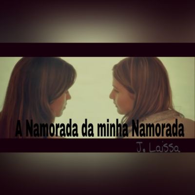 A namorada da minha namorada