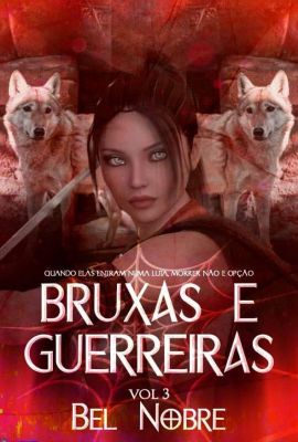 Bruxas e Guerreiras vol. 03