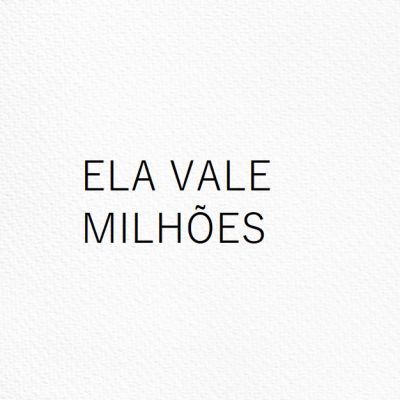 Ela Vale Milhões