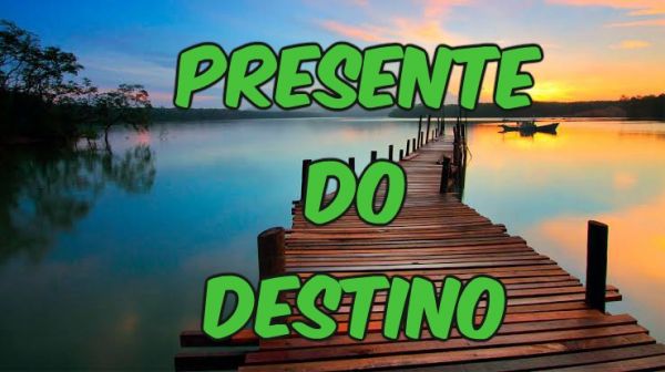 Presente Do Destino