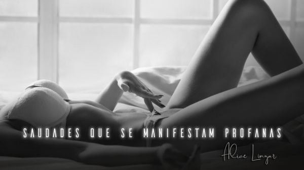 Saudades que se manifestam profanas