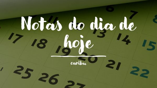 Notas do dia de hoje