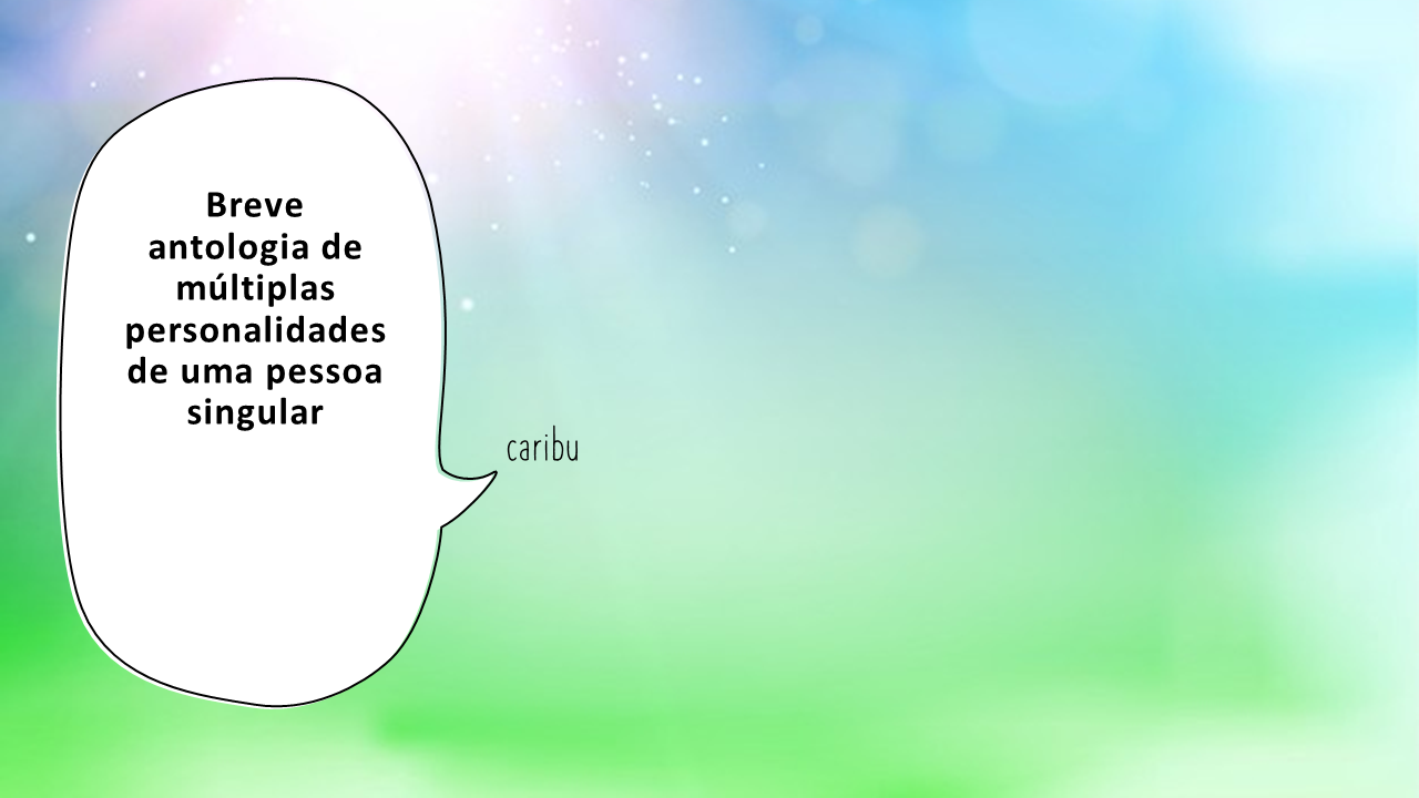 Breve antologia de múltiplas personalidades de uma pessoa singular