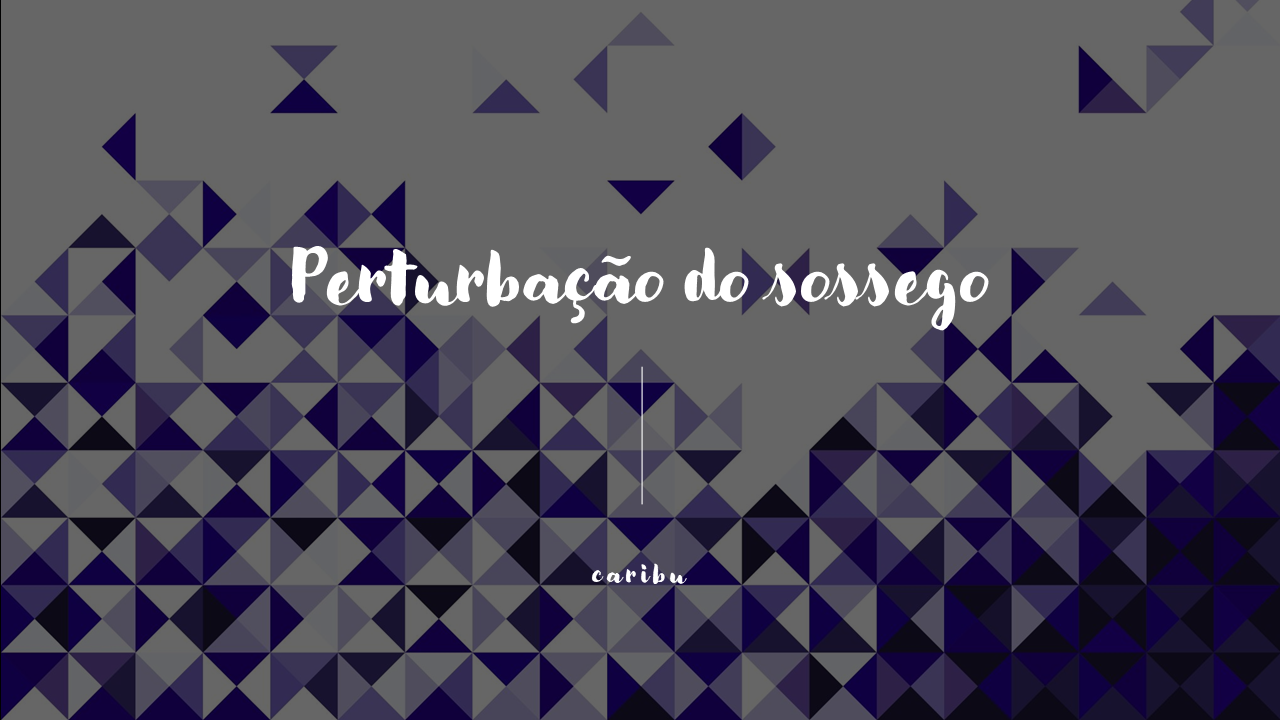 Perturbação do sossego