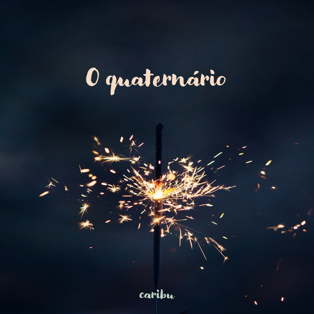 O quaternário