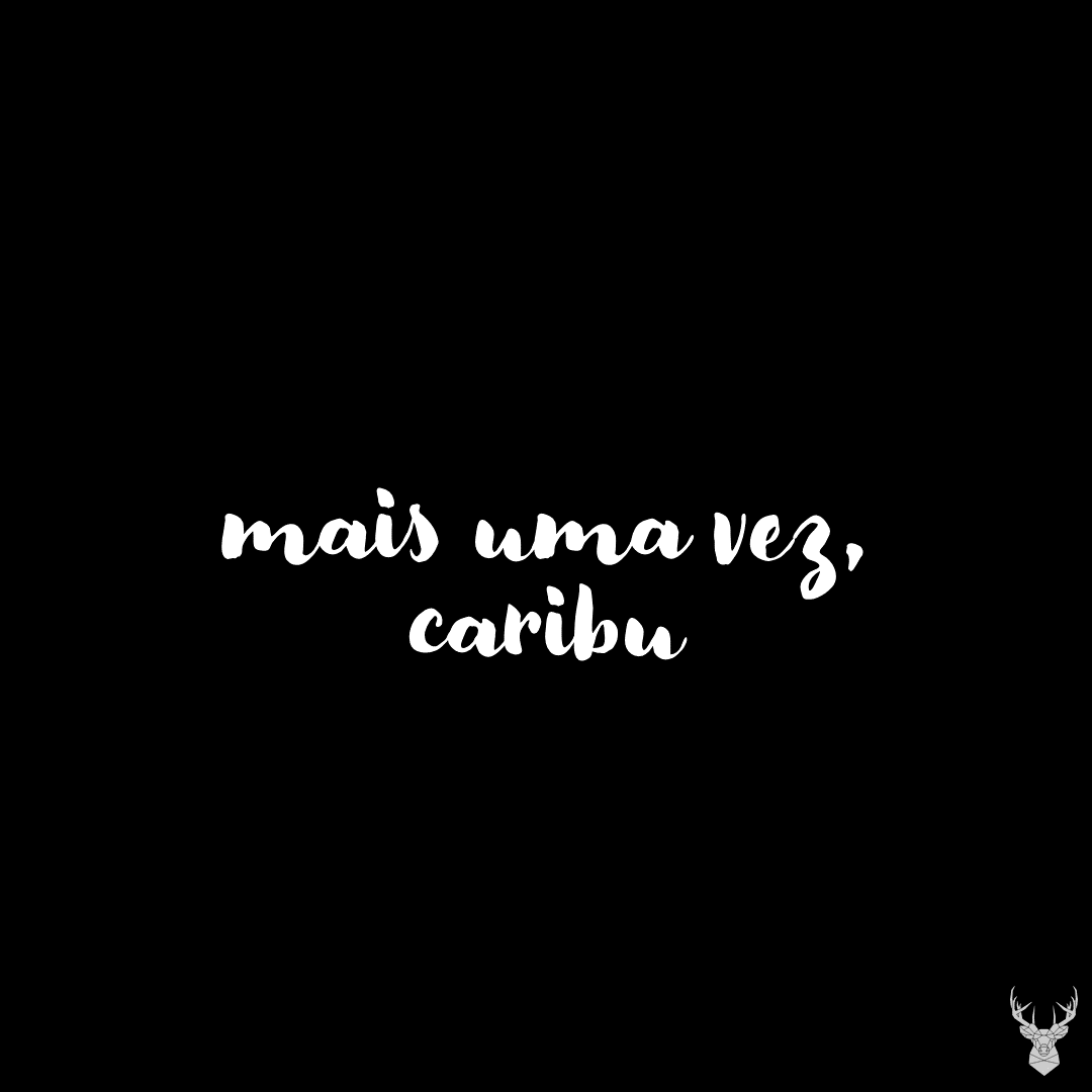 mais uma vez, caribu