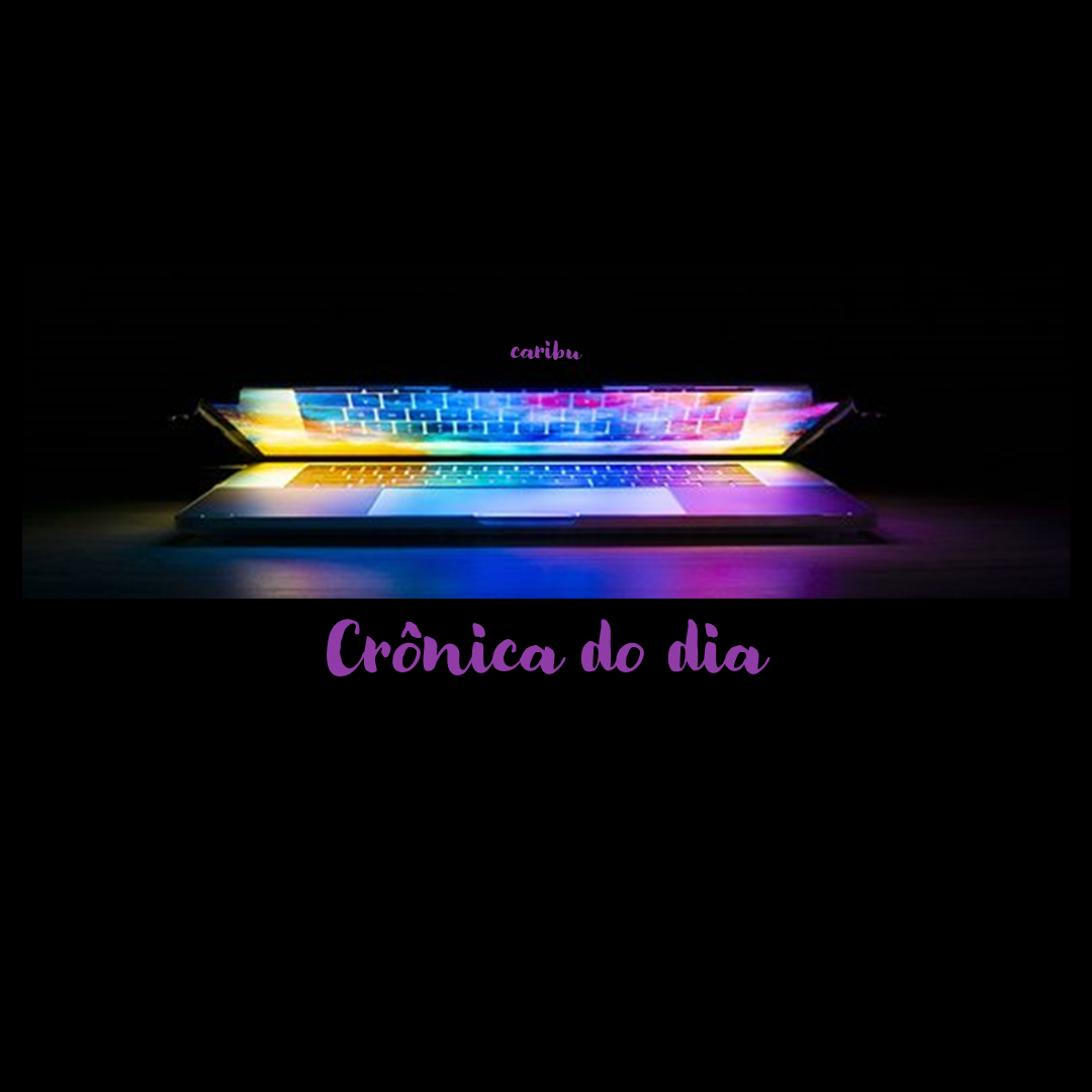 Crônica do dia