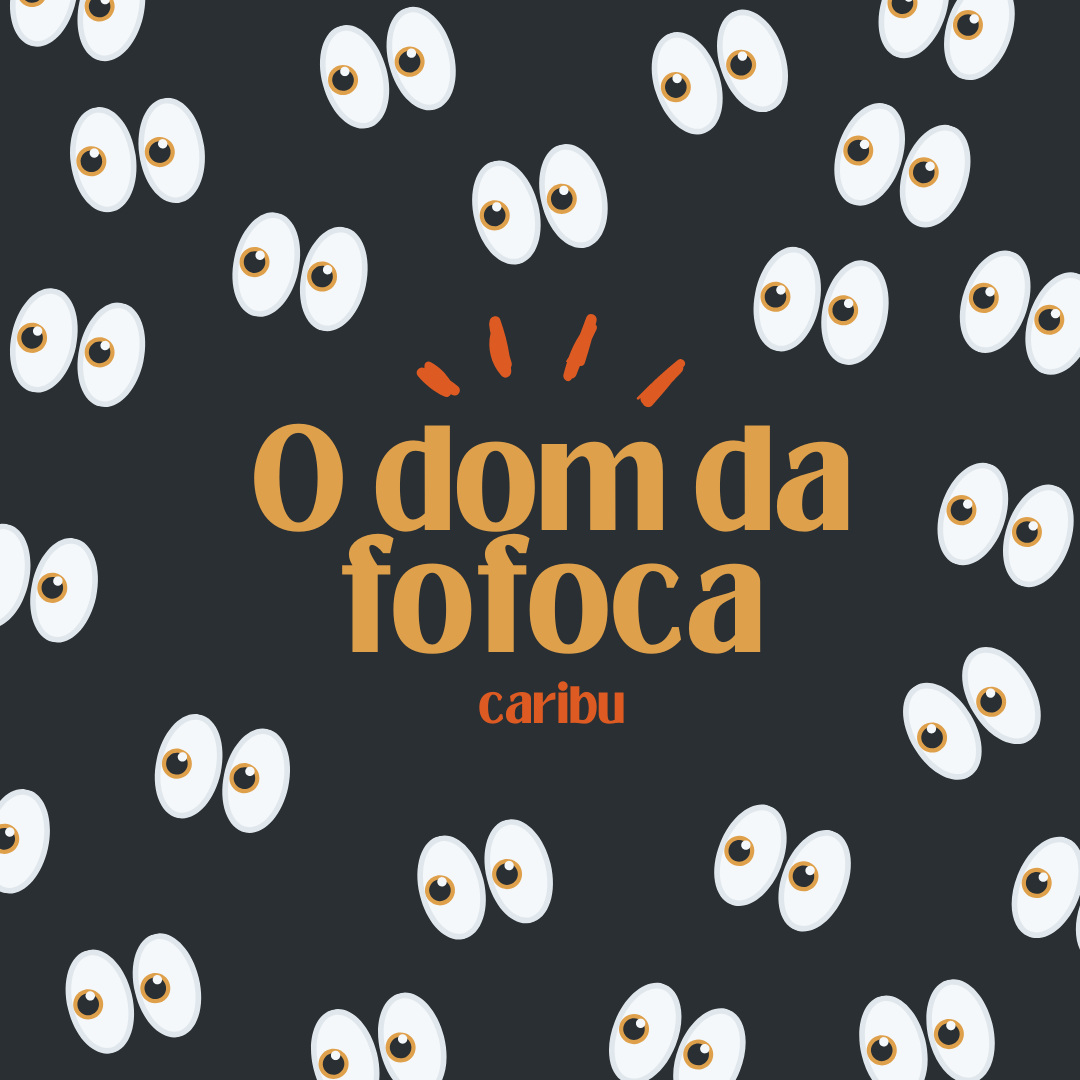 O dom da fofoca