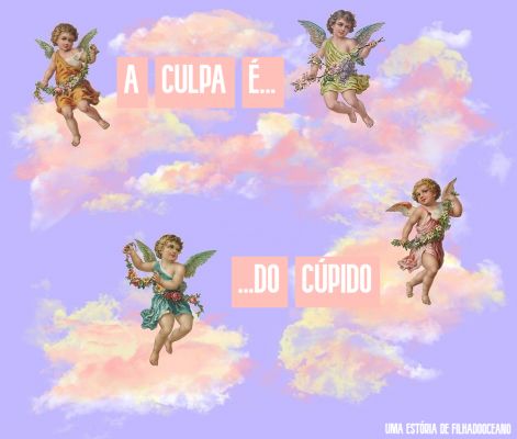 A Culpa é do Cupido