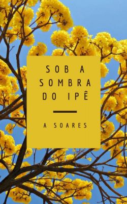Sob a Sombra do Ipê