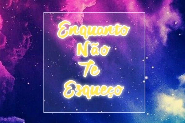Enquanto Não Te Esqueço