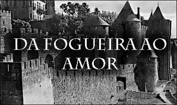Da fogueira ao amor