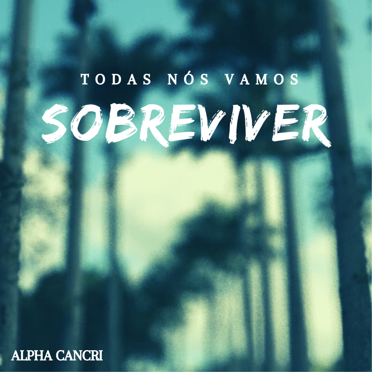 Todas nós vamos sobreviver