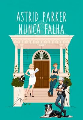 Astrid Parker nunca falha - Remake