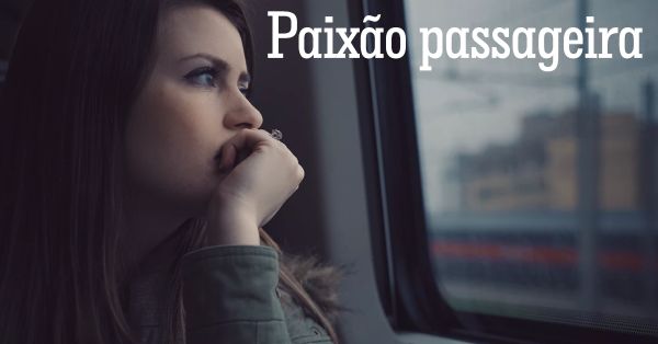 Paixão passageira