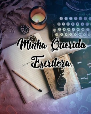 Minha Querida Escritora.