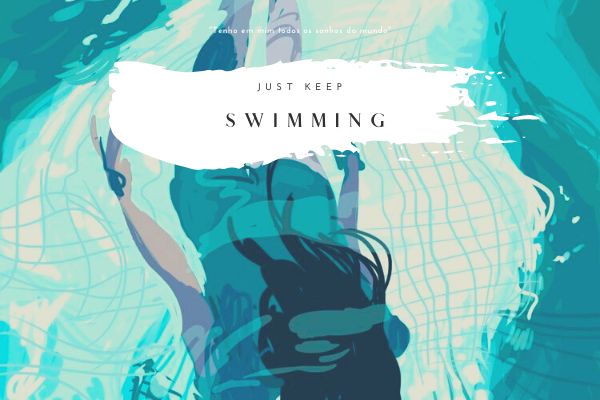 Just Keep Swimming