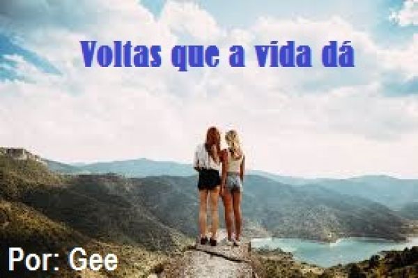 Voltas que a vida dá!