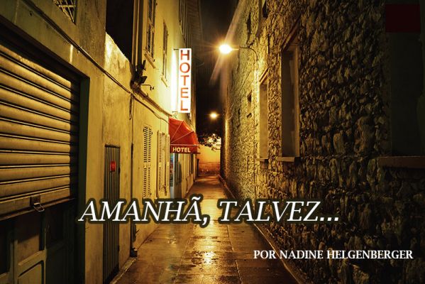 Amanhã, talvez…