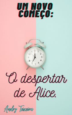Um Novo Começo: O Despertar de Alice